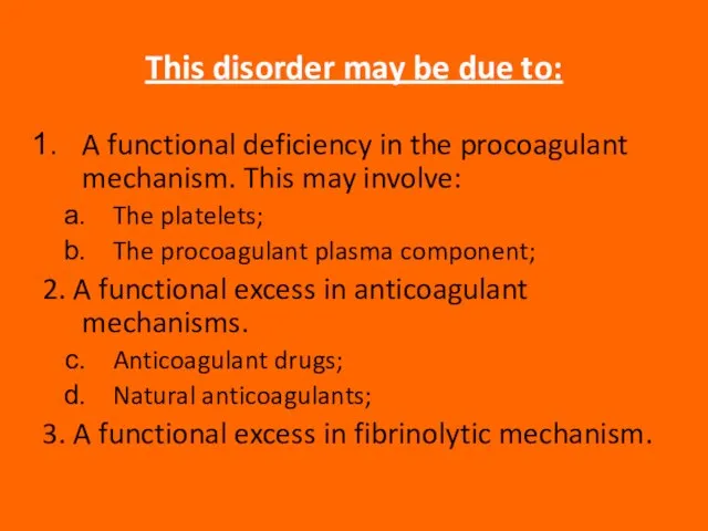 This disorder may be due to: A functional deficiency in the procoagulant