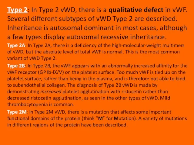 Type 2: In Type 2 vWD, there is a qualitative defect in