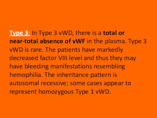 Type 3: In Type 3 vWD, there is a total or near-total