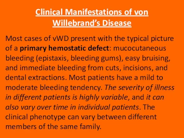 Clinical Manifestations of von Willebrand’s Disease Most cases of vWD present with