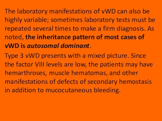 The laboratory manifestations of vWD can also be highly variable; sometimes laboratory