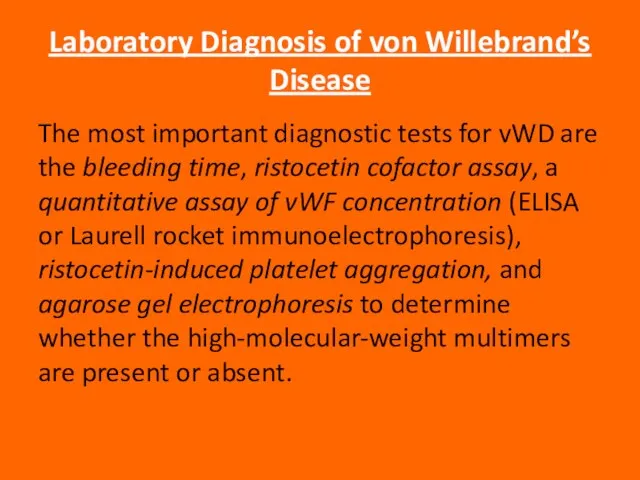 Laboratory Diagnosis of von Willebrand’s Disease The most important diagnostic tests for