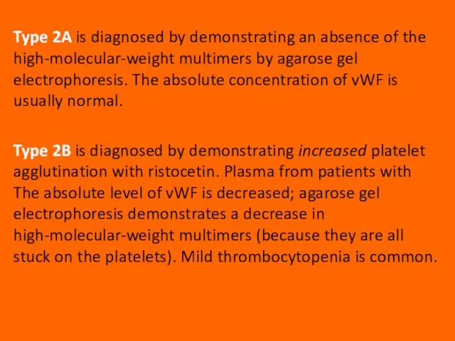 Type 2A is diagnosed by demonstrating an absence of the high-molecular-weight multimers