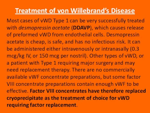 Treatment of von Willebrand’s Disease Most cases of vWD Type 1 can