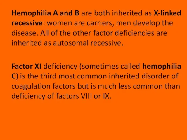 Hemophilia A and B are both inherited as X-linked recessive: women are