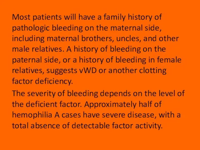 Most patients will have a family history of pathologic bleeding on the