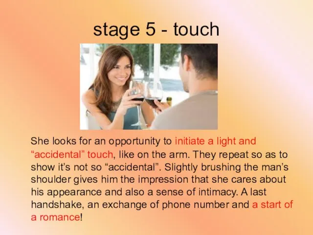 stage 5 - touch She looks for an opportunity to initiate a