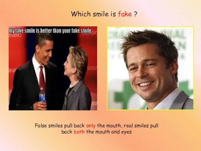 False smiles pull back only the mouth, real smiles pull back both