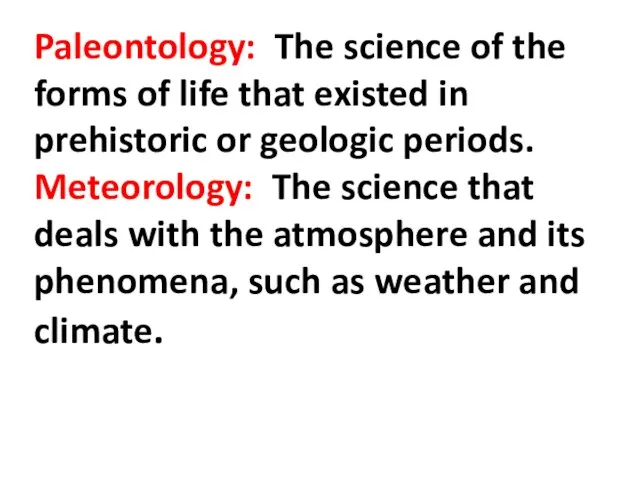 Paleontology: The science of the forms of life that existed in prehistoric