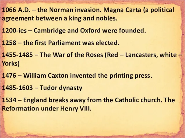 1066 A.D. – the Norman invasion. Magna Carta (a political agreement between