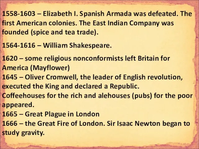 1558-1603 – Elizabeth I. Spanish Armada was defeated. The first American colonies.