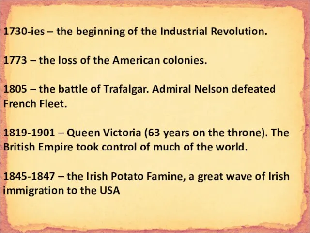 1730-ies – the beginning of the Industrial Revolution. 1773 – the loss