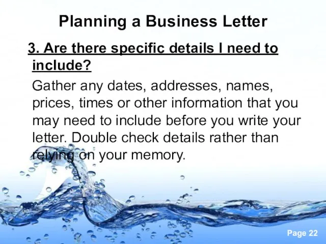 Planning a Business Letter 3. Are there specific details I need to