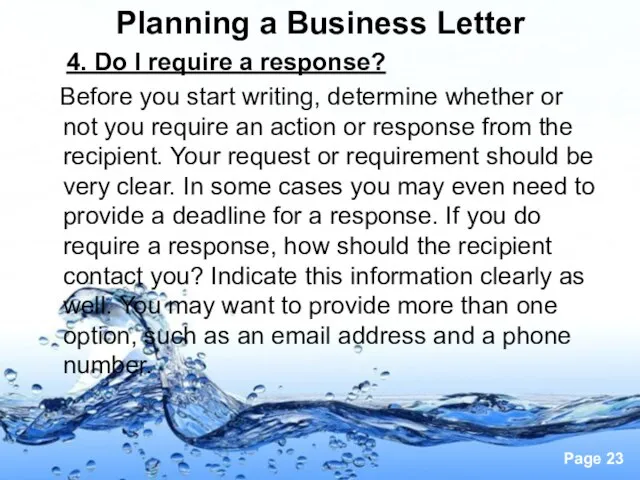 Planning a Business Letter 4. Do I require a response? Before you