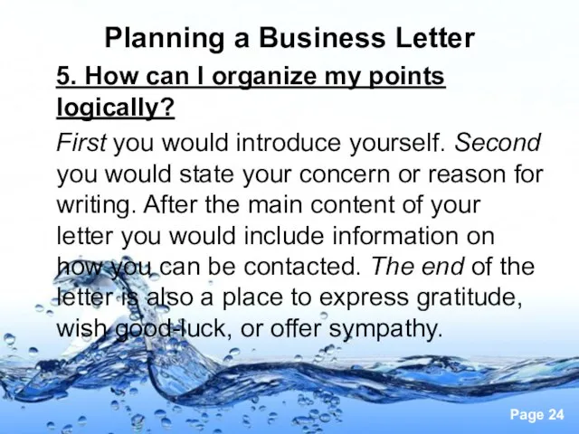 Planning a Business Letter 5. How can I organize my points logically?
