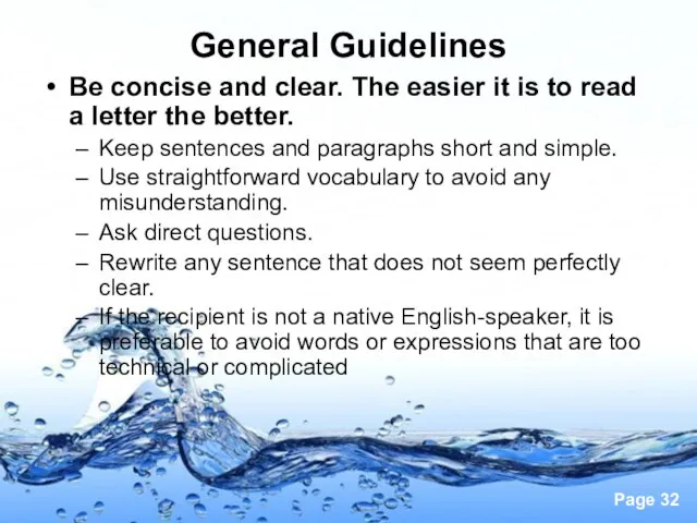 General Guidelines Be concise and clear. The easier it is to read