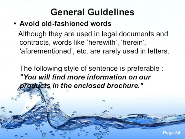 General Guidelines Avoid old-fashioned words Although they are used in legal documents