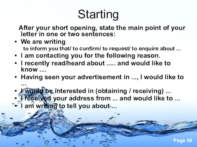 Starting After your short opening, state the main point of your letter