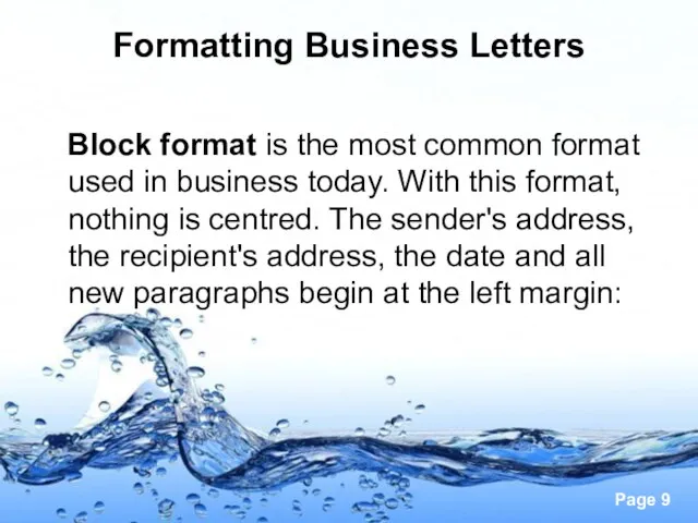 Formatting Business Letters Block format is the most common format used in