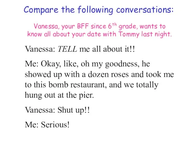 Compare the following conversations: Vanessa, your BFF since 6th grade, wants to