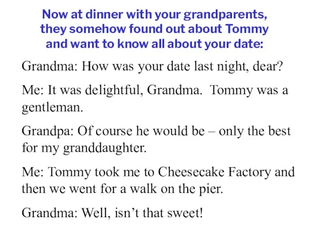 Now at dinner with your grandparents, they somehow found out about Tommy