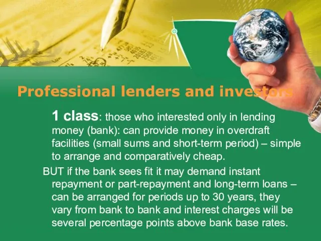 Professional lenders and investors 1 class: those who interested only in lending