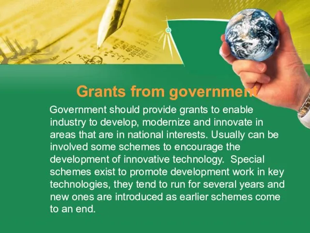 Grants from government Government should provide grants to enable industry to develop,