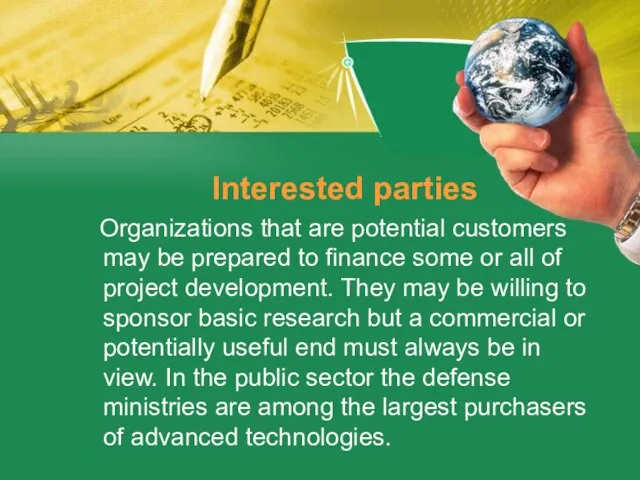 Interested parties Organizations that are potential customers may be prepared to finance