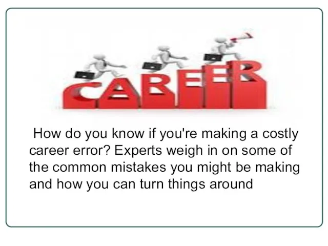 How do you know if you're making a costly career error? Experts