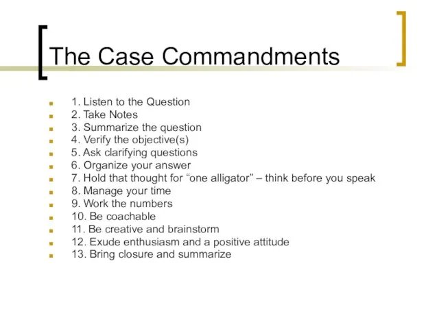 The Case Commandments 1. Listen to the Question 2. Take Notes 3.