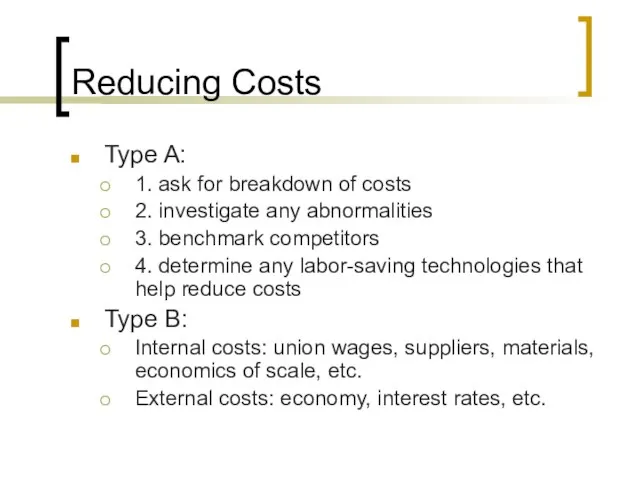 Reducing Costs Type A: 1. ask for breakdown of costs 2. investigate