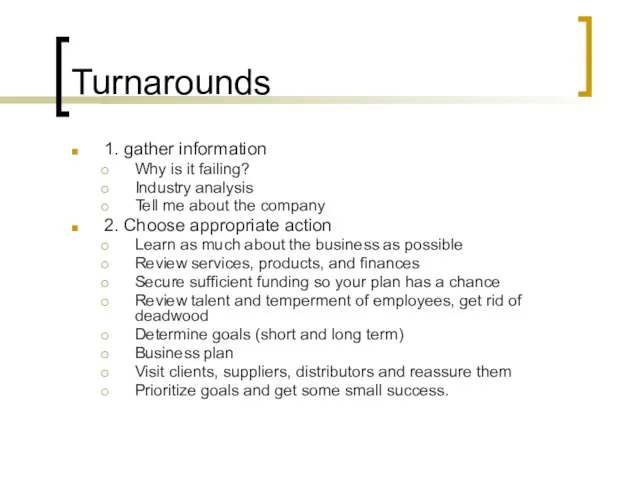 Turnarounds 1. gather information Why is it failing? Industry analysis Tell me