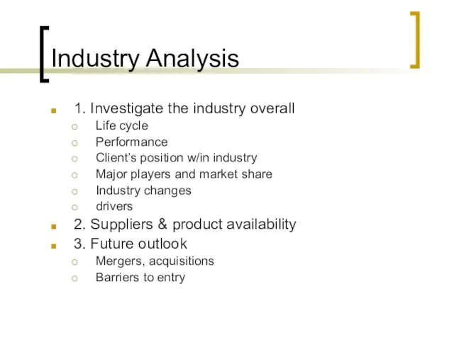 Industry Analysis 1. Investigate the industry overall Life cycle Performance Client’s position