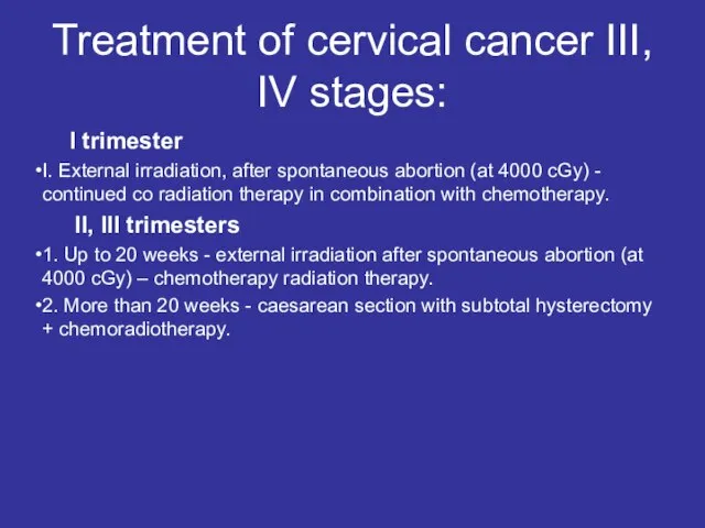 Treatment of cervical cancer III, IV stages: I trimester I. External irradiation,
