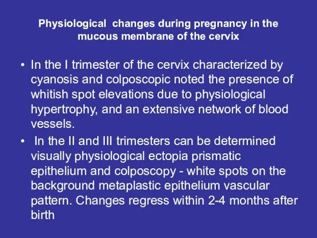 Physiological changes during pregnancy in the mucous membrane of the cervix In