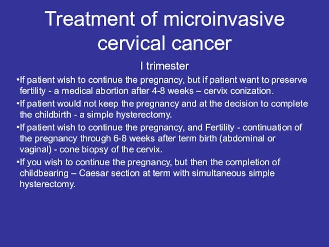 Treatment of microinvasive cervical cancer I trimester If patient wish to continue