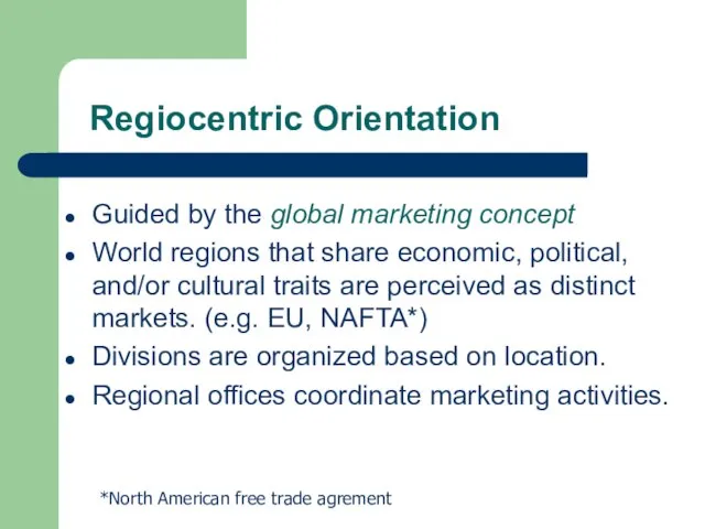 Regiocentric Orientation Guided by the global marketing concept World regions that share