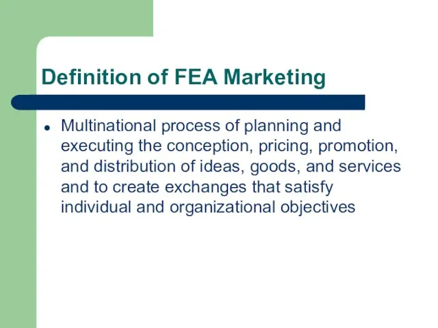 Definition of FEA Marketing Multinational process of planning and executing the conception,