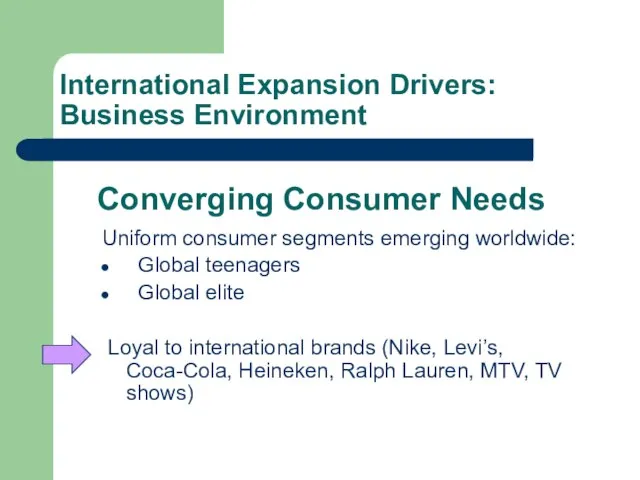 Uniform consumer segments emerging worldwide: Global teenagers Global elite Loyal to international