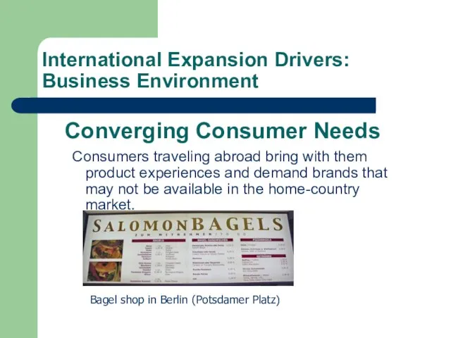 Consumers traveling abroad bring with them product experiences and demand brands that