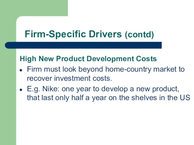 Firm-Specific Drivers (contd) High New Product Development Costs Firm must look beyond