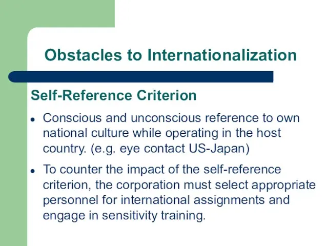 Obstacles to Internationalization Self-Reference Criterion Conscious and unconscious reference to own national