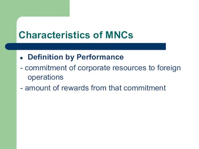 Characteristics of MNCs Definition by Performance - commitment of corporate resources to