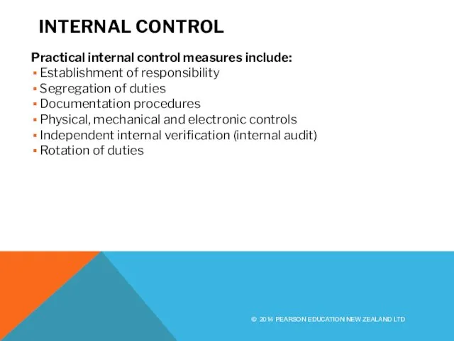 INTERNAL CONTROL Practical internal control measures include: Establishment of responsibility Segregation of