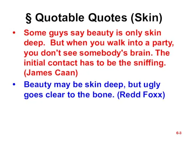 6- § Quotable Quotes (Skin) Some guys say beauty is only skin