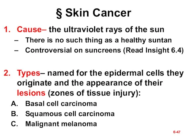 6- 6- § Skin Cancer Cause– the ultraviolet rays of the sun