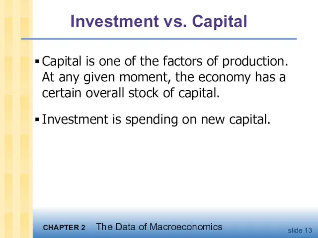 Investment vs. Capital Capital is one of the factors of production. At