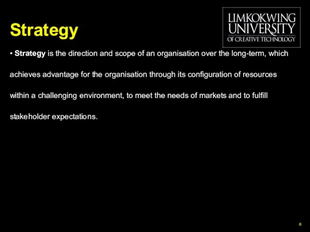 Strategy • Strategy is the direction and scope of an organisation over