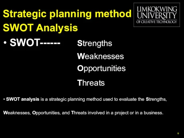 Strategic planning method SWOT Analysis • SWOT------ Strengths Weaknesses Opportunities Threats •