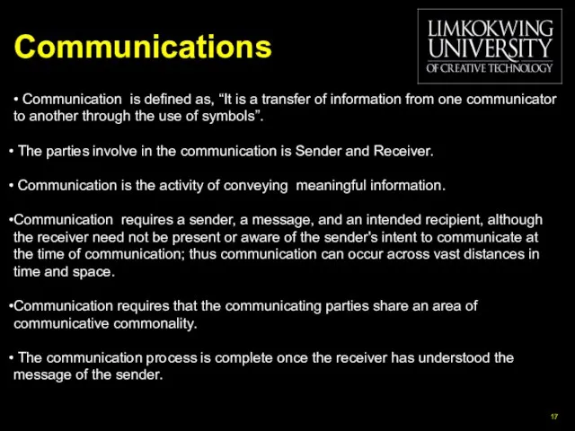 Communications • Communication is defined as, “It is a transfer of information